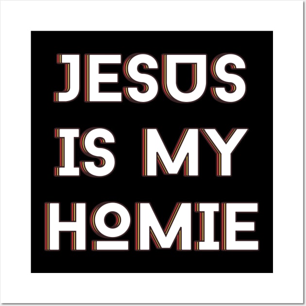 Jesus Is My Homie | Christian Typography Wall Art by All Things Gospel